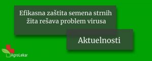 Read more about the article EFIKASNA ZAŠTITA SEMENA STRNIH ŽITA REŠAVA PROBLEM VIRUSA