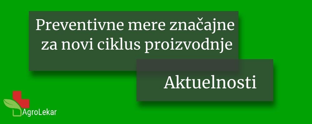 Read more about the article PREVENTIVNE MERE ZNAČAJNE ZA NOVI CIKLUS PROIZVODNJE