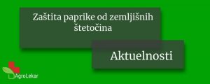 Read more about the article ZAŠTITA PAPRIKE OD ZEMLJIŠNIH ŠTETOČINA