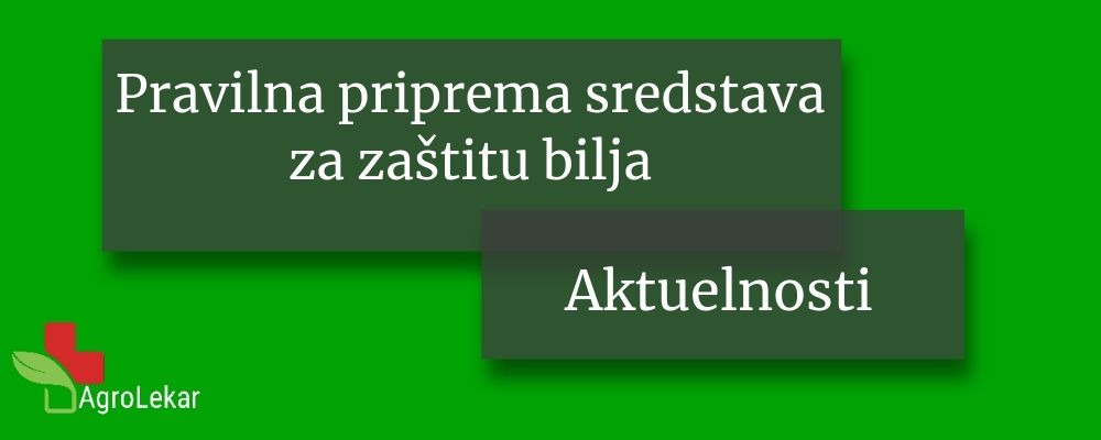 Read more about the article PRAVILNA PRIPREMA SREDSTVA ZA ZAŠTITU BILJA