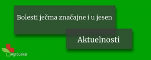 Read more about the article BOLESTI JEČMA ZNAČAJNE I U JESEN!!!