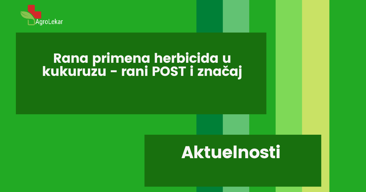 You are currently viewing RANA PRIMENA HERBICIDA U KUKURUZU – RANI post I ZNAČAJ!