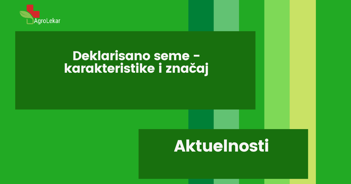 Read more about the article DEKLARISANO SEME – KARAKTERISTIKE I ZNAČAJ ZA PROIZVODNJU STRNA ŽITA